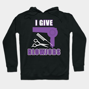 Hairdresser Meme Gag Gift I Give Blowjobs Funny Hairstylist Hoodie